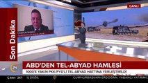 #SONDAKİKA ABD, Tel-Abyad hattına 1000 PKK/PYD'li yerleştirdi