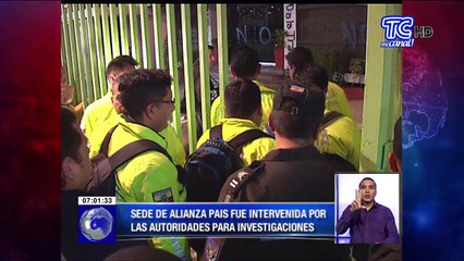 Sede de Alianza Pais fue intervenida por las autoridades para investigaciones
