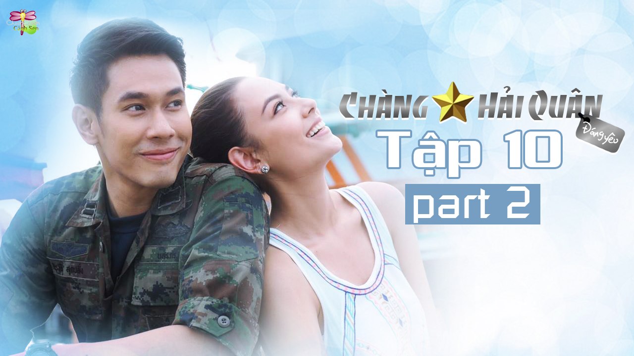 [Vietsub][Tập 10][Phần 2] Chàng Hải Quân Đáng Yêu