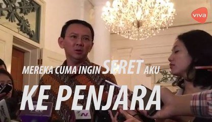 Ahok Mereka Cuma Ingin Seret Aku ke Penjara