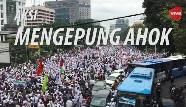 Aksi Ormas Islam Mengepung Ahok