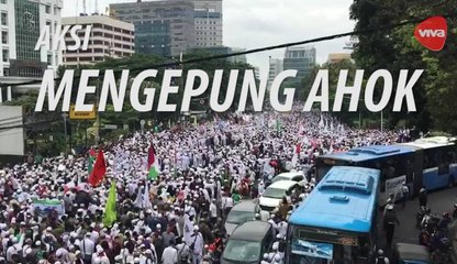 Aksi Ormas Islam Mengepung Ahok