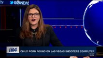 i24NEWS DESK | Child porn found on Las Vegas shooters computer | Friday, January 19th 2018