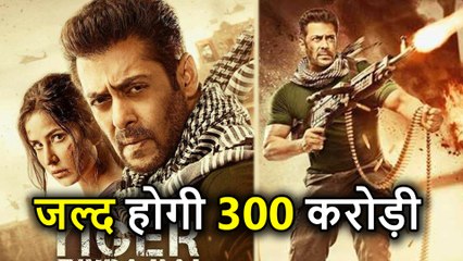 Salman Khan की Tiger Zinda Hai जल्द होगी 300 Crore Club में शामिल, ये रहा सबूत