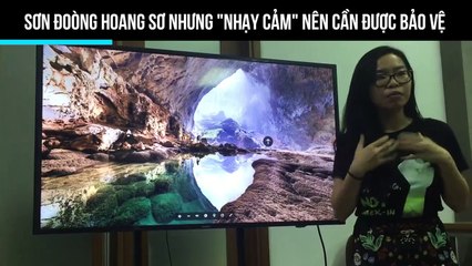 Sơn Đoòng hoang sơ nhưng "nhạy cảm" nên cần được bảo vệ