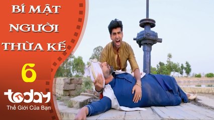 BÍ MẬT NGƯỜI THỪA KẾ  (PHẦN 2 ) Tập 6  FullHD | Today TV