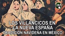 Los Villancicos en la Nueva España – Tradicion Navideña de México(1)