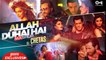 Allah Duhai Hai Mashup Song HD Video 2018 Salman Khan Saif Ali Khan John Abraham | Dj Chetas | New Bollywood Songs