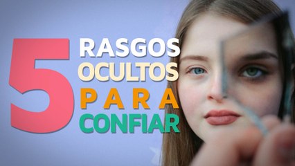 5 Rasgos Ocultos que hacen que confiemos en una persona 
