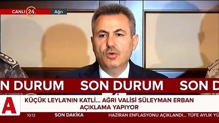 Ağrı Valisi açıkladı... Leyla�nın ölümüne ilişkin yürek burkan detay
