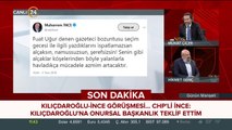 #FLAŞ Muharrem İnce: Kılıçdaroğlu'na onursal başkanlık teklif ettim