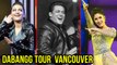 Dabangg Tour : Salman Khan, Katrina Kaif, Sonakshi Sinha, Daisy Shah Perform In Vancouver