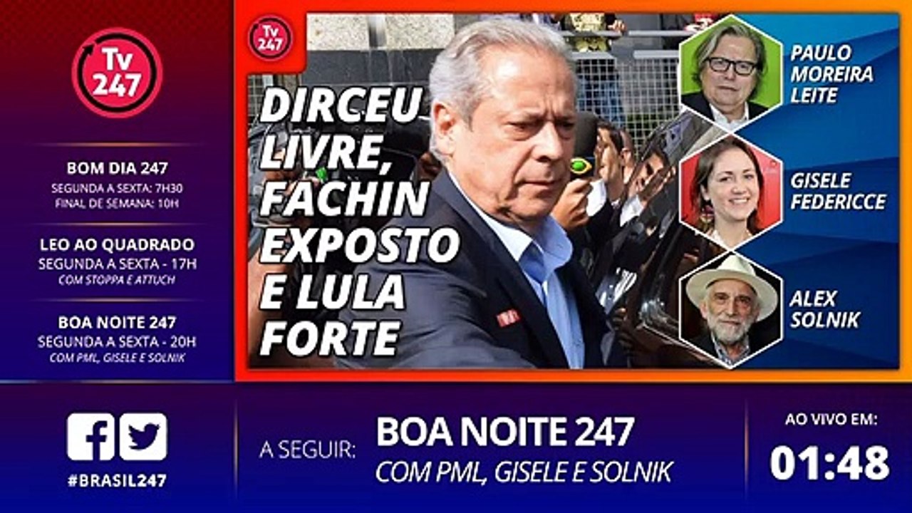 Boa Noite 247 - Dirceu livre, Fachin exposto e Lula forte