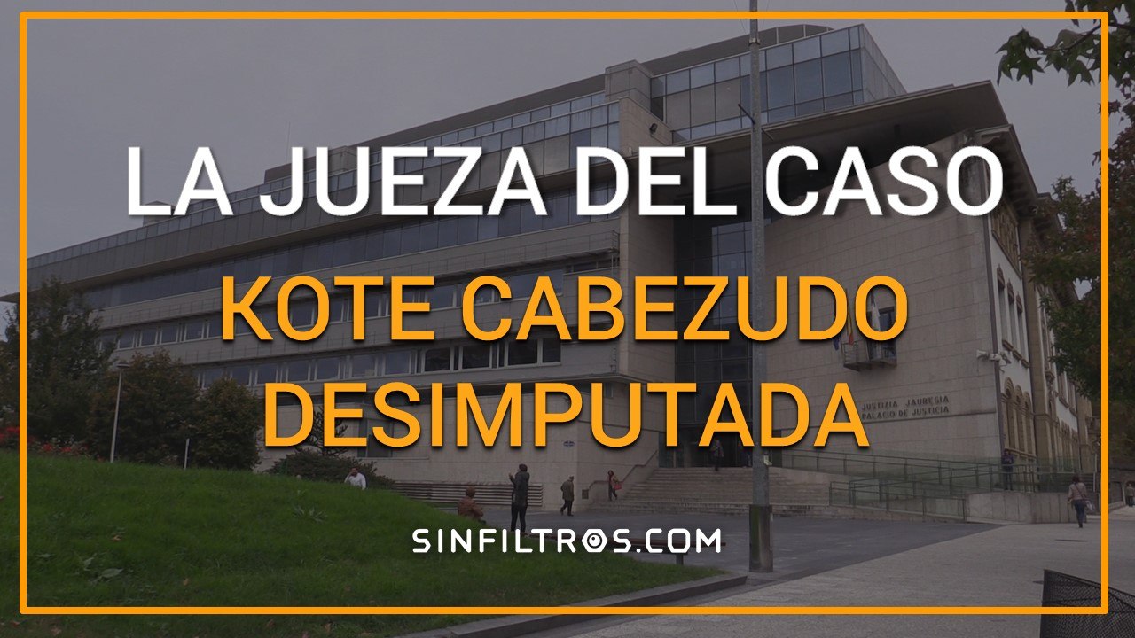 La jueza instructora del Caso Kote Cabezudo, desimputada in extremis | Sinfiltros.com