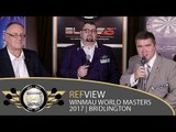 REFview: Winmau World Masters 2017 Final Stages | Richard Ashdown, Nick Rolls & Anthony Dundas
