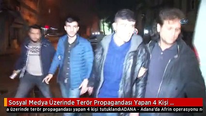 Sosyal Medya Üzerinde Terör Propagandası Yapan 4 Kişi Tutuklandı
