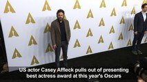 Casey Affleck pulls out of Oscars presenting role