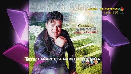 CAÑAREJITA MARKITOS GUAMAN