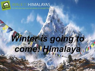 Winter is going to come: Himalaya