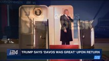 i24NEWS DESK | Trump says 'Davos was great' upon return | Saturday, January 27th 2018