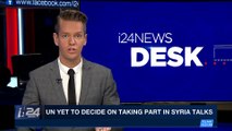 i24NEWS DESK | UN yet to decide on taking part in Syria talks | Saturday, January 27th 2018