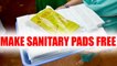 Sanitary pads should be made free says doctor, Watch interview | Oneindia News