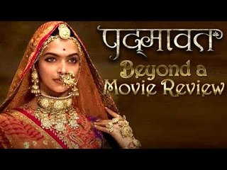 PADMAAVAT - Beyond A Movie Review | Ranveer Singh, Deepika Padukone, & Shahid Kapoor