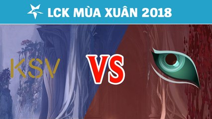 Highlights: KSV vs KDM | KSV eSports vs Kongdoo Monster | LCK Mùa Xuân 2018