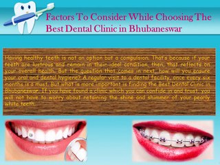 Factors To Consider While Choosing The Best Dental Clinic in Bhubaneswar