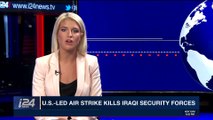 i24NEWS DESK | U.S.-led air strike kills Iraqi security forces | Saturday, January 27th 2018