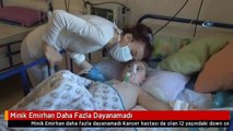 Minik Emirhan Daha Fazla Dayanamadı