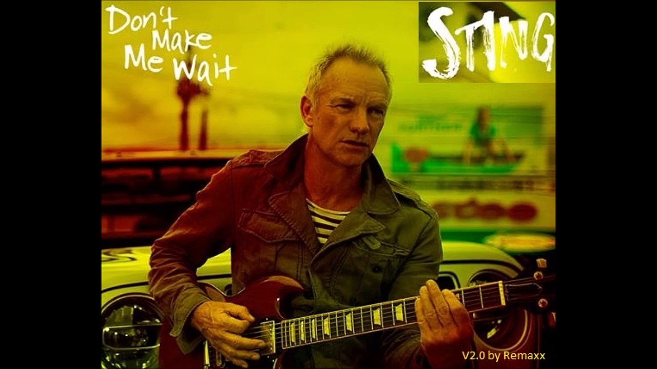 Sting - Dont Make Me Wait  2018 (v2.0 Shaggyless) HQ audio