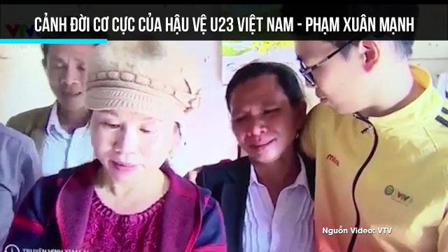 Cảnh đời cơ cực của hậu vệ U23 Việt Nam - Phạm Xuân Mạnh