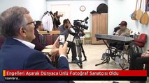 Engelleri Aşarak Dünyaca Ünlü Fotoğraf Sanatçısı Oldu