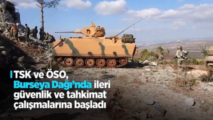 TSK ve ÖSO, Burseya Dağı'nda ileri güvenlik ve tahkimat çalışmalarına başladı
