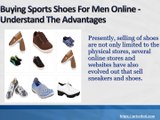 Buying Sports Shoes For Men Online - Understand The Advantages
