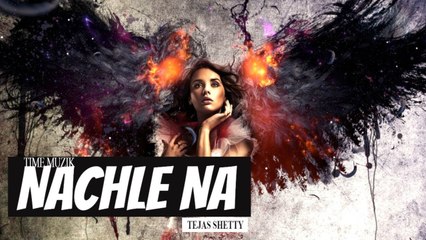 Nachle Na (Remix) - Guru Randhawa - Tejas Shetty - Time Muzik
