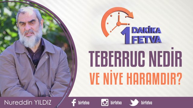 671) Teberruc nedir ve niye haramdır?/Birfetva - Nureddin YILDIZ
