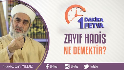 Zayıf hadis ne demektir?/Birfetva - Nureddin YILDIZ