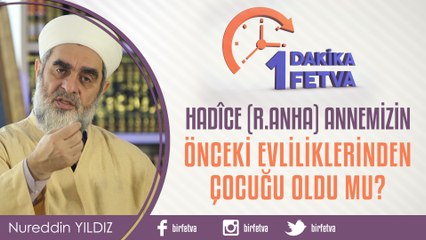 Hadîce (r.anha) annemizin önceki evliliklerinden çocuğu oldu mu?/Birfetva - Nureddin YILDIZ