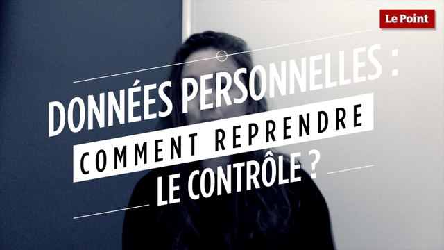 Données personnelles : comment reprendre le contrôle ?