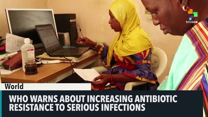 WHO Warns About Increasing Antibiotic Resistance