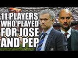 11 Footballers Who Played For Mourinho AND Guardiola: Which Manager Did They Perform Best Under?