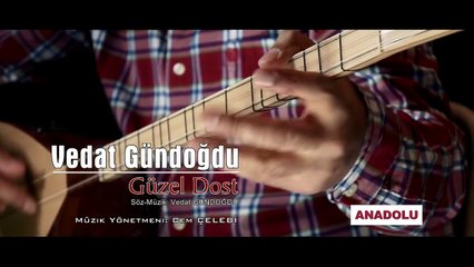Vedat Gündoğdu - Güzel Dost