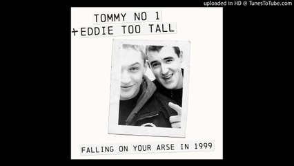 Tommy No 1 + Eddie Too Tall - Falling on Your Arse in 1999 (Full Album)