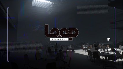 [Extrait] Loop, les quatre premières minutes en accès libre