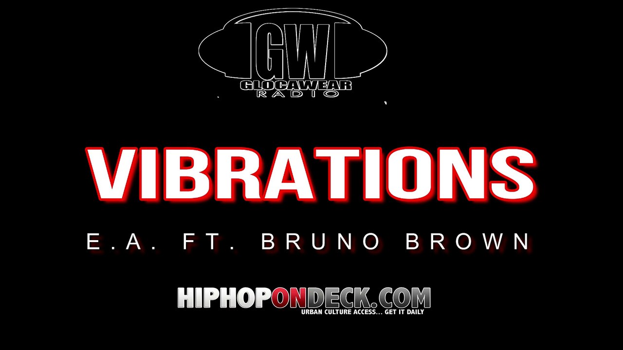 E.A.  ft. Bruno Brown - "Vibrations" (AUDIO)