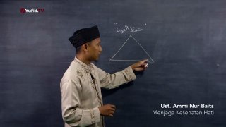 Tausiyah Singkat Tentang Hati dan Cara Menjaga Kesehatan Hati Ustadz Ammi Baits