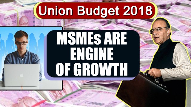 Union Budget 2018 : MSMEs are 'engine of growth, employment' says Jaitley | Oneindia News