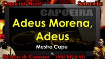 Adeus Morena, Adeus, Mestre Capu - Capoeira Music